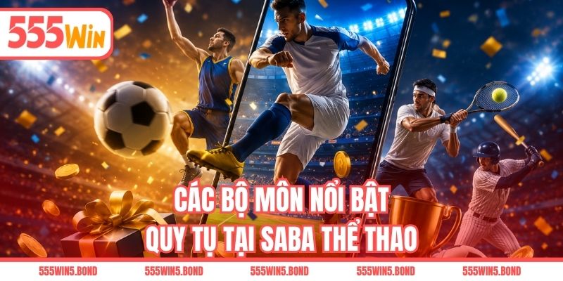 Các bộ môn nổi bật quy tụ tại SABA thể thao