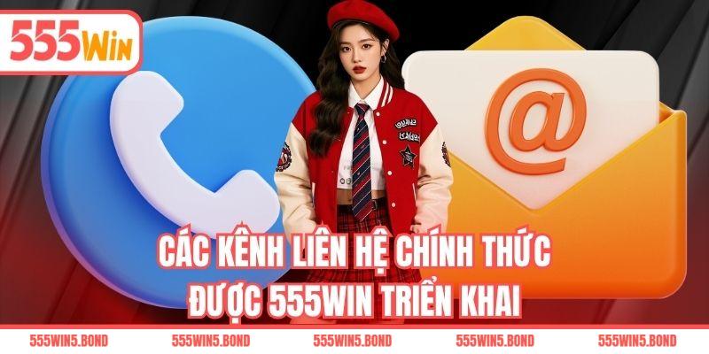 Các kênh liên hệ chính thức được 555WIN triển khai