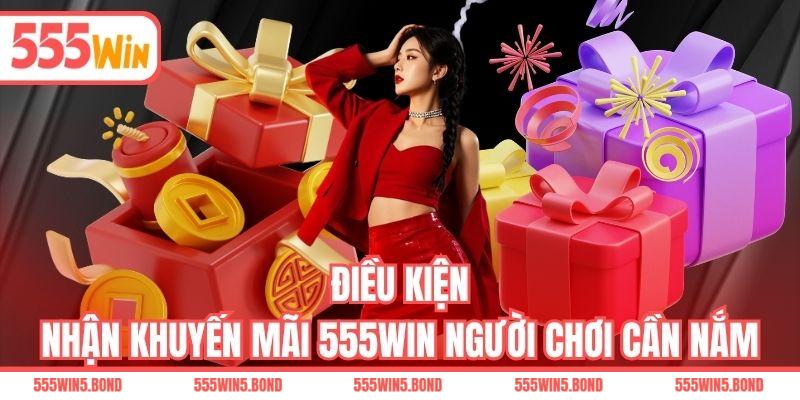 Điều kiện nhận khuyến mãi 555WIN người chơi cần nắm