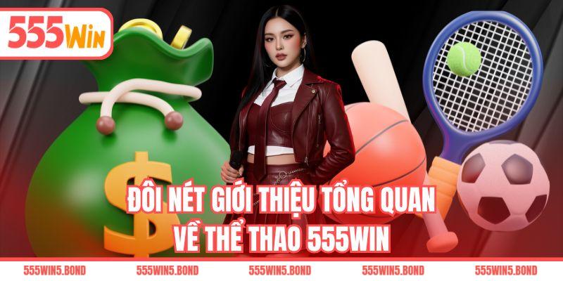 Đôi nét giới thiệu tổng quan về thể thao 555WIN