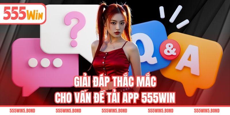 Giải đáp thắc mắc cho vấn đề tải app 555WIN