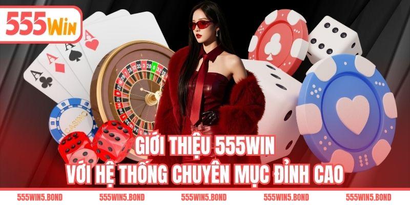 Giới thiệu 555WIN với hệ thống chuyên mục đỉnh cao
