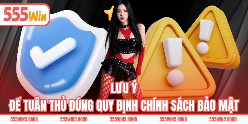 Lưu ý để tuân thủ đúng quy định chính sách bảo mật
