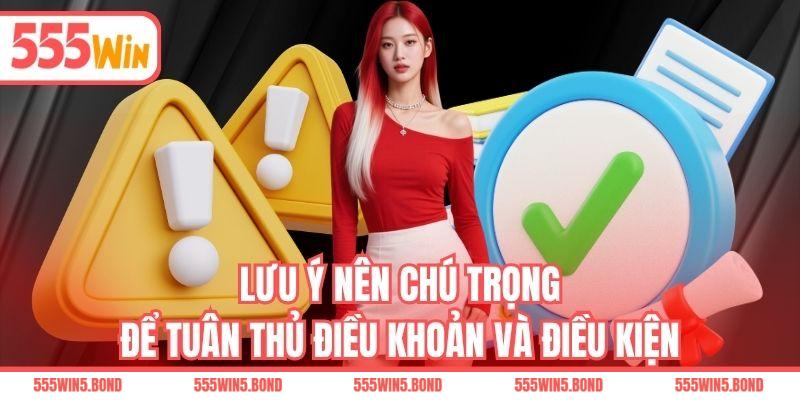 Lưu ý nên chú trọng để tuân thủ điều khoản và điều kiện
