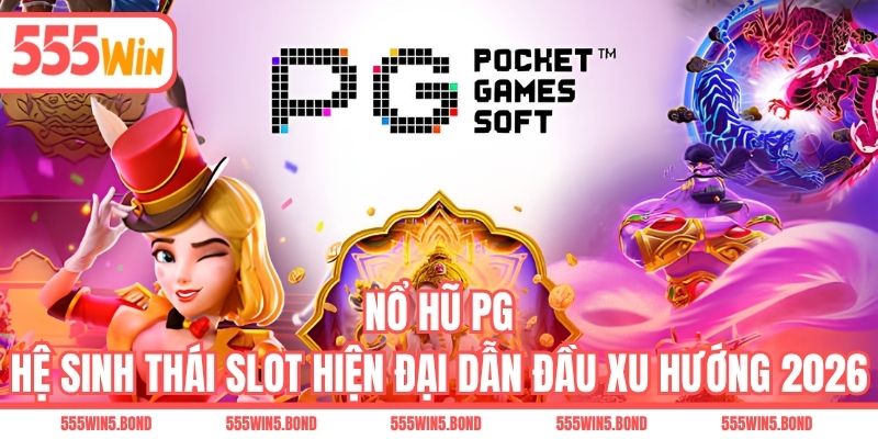 Nổ Hũ PG - Hệ Sinh Thái Slot Hiện Đại Dẫn Đầu Xu Hướng 2026